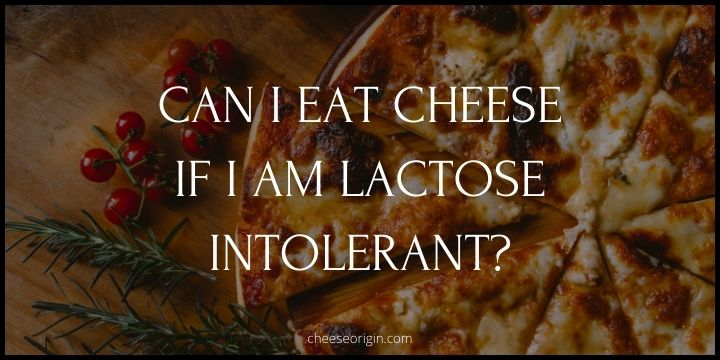Can I eat Cheese If I am Lactose Intolerant? - Cheese Origin (UPDATED)