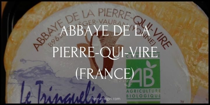 Abbaye de la Pierre-qui-Vire (FRANCE) - Cheese Origin
