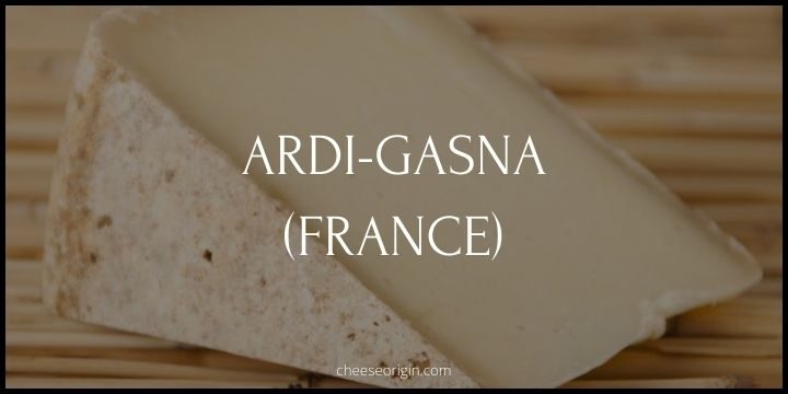 Ardi-Gasna (FRANCE) - Cheese Origin