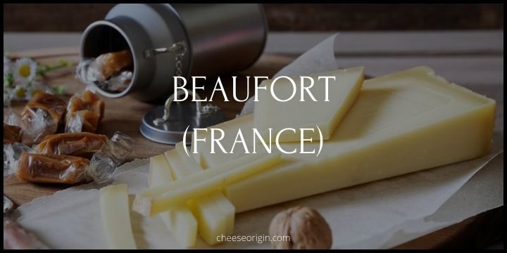 Beaufort (FRANCE) - Cheese Origin