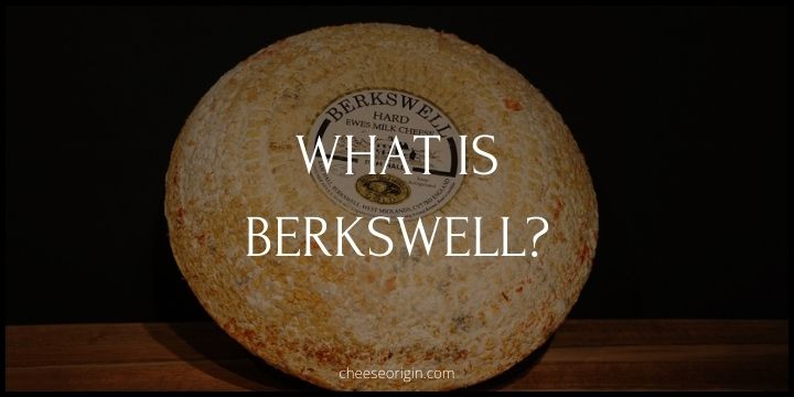 What is Berkswell? The Rustic Gem of English Cheeses - Cheese Origin